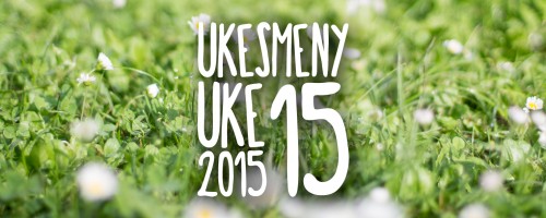 Ukesmeny | Uke 15 | 2015
