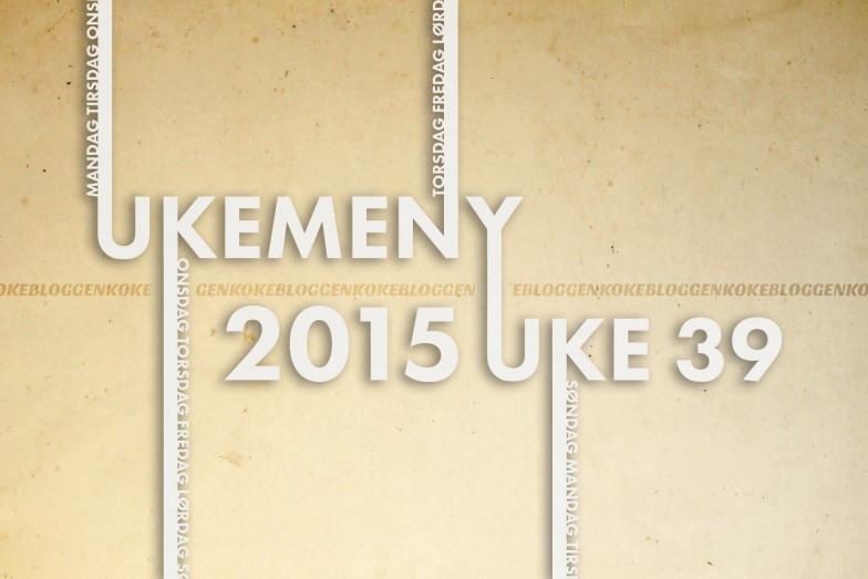 Ukemeny | Uke 39 | 2015 Kokebloggen