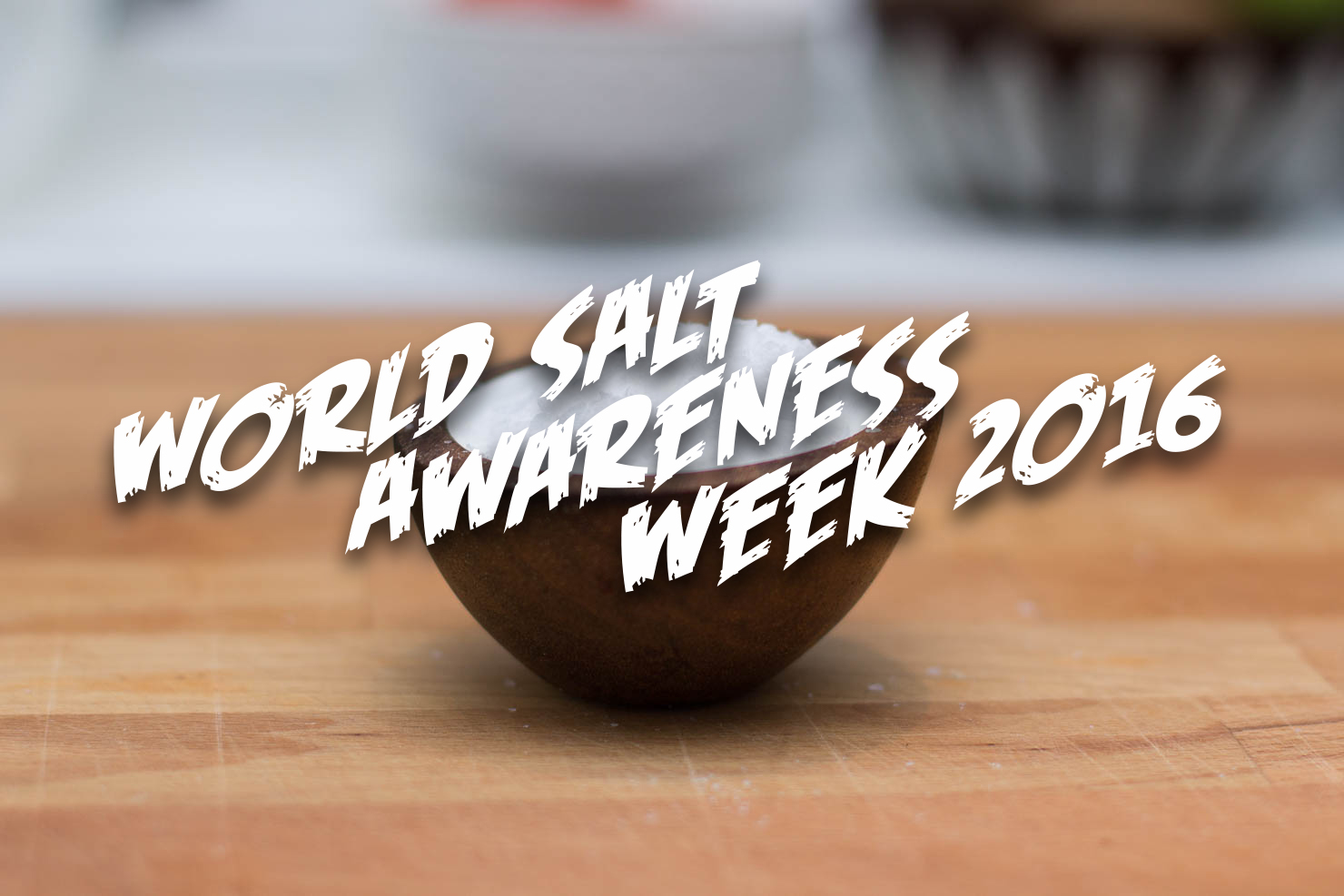 World Salt Awareness Week 2016